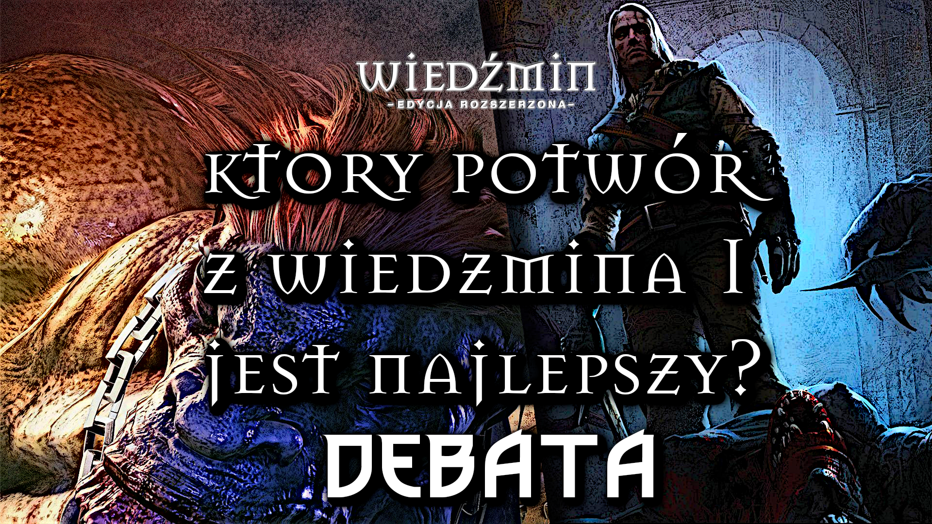 WIEDŹMIN 1 - NAJLEPSZY POTWÓR